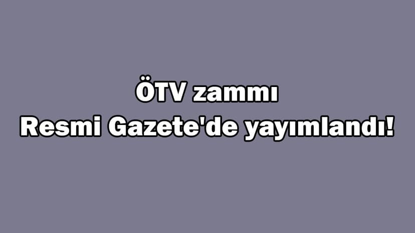 Ötv Zammı Resmi Gazete'de Yayımlandı! Ötv Zammı Gelen Otomobiller?