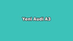 Yeni Audi A3 Sedan ve A3 Sportback Özellikleri Açıklandı