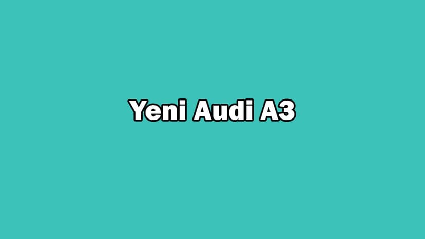 Yeni Audi A3 Sedan ve A3 Sportback Özellikleri Açıklandı
