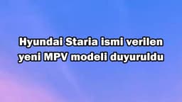 Hyundai Staria Ismi Verilen Yeni Mpv Modeli Duyuruldu