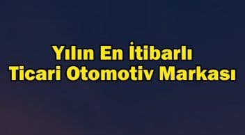 Yılın En İtibarlı Ticari Otomotiv Markası Seçildi