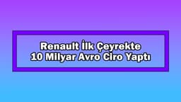 Renault İlk Çeyrekte 10 Milyar Avro Ciro Yaptı