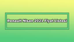 Renault Nisan 2021 Fiyat Listesi Açıklandı