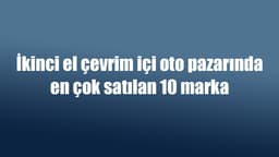 İkinci El Çevrim Içi Oto Pazarında En Çok Satılan 10 Marka
