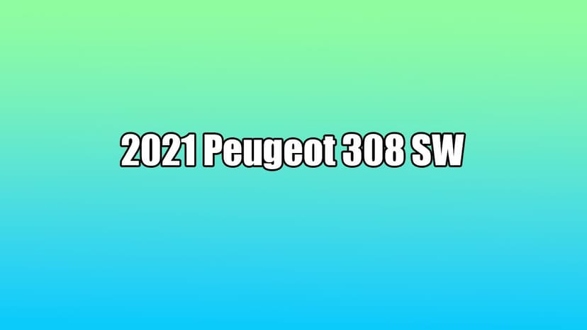 Yeni 2021 Peugeot 308 Sw Tanıtıldı! İşte Özellikleri