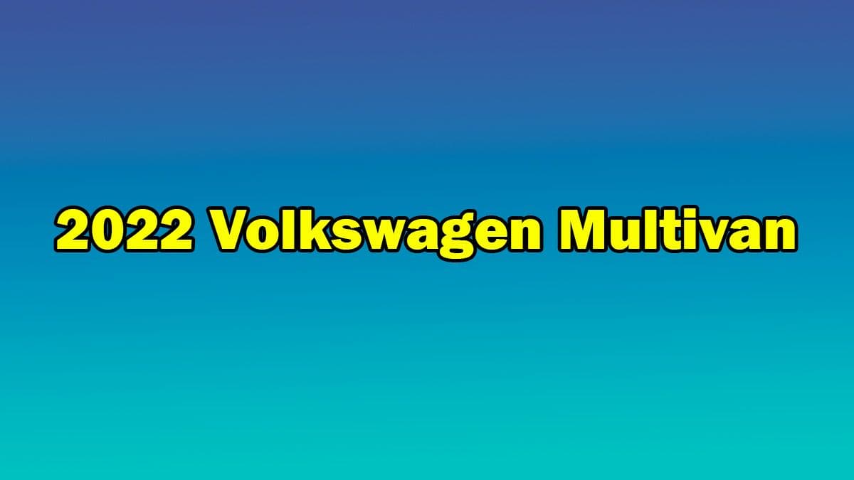 Yeni 2022 Volkswagen Multivan Tanıtıldı