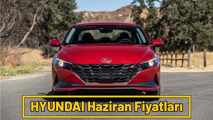 Hyundai Haziran 2021 Fiyat Listesi