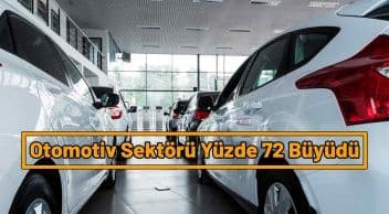 Otomotiv Sektörü Yüzde 72 Büyüdü