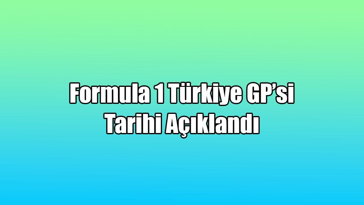 Formula 1 Türkiye Gp’si Tarihi Açıklandı
