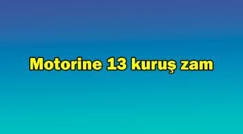 Motorin Fiyatlarına 13 Kuruş Zam – Ötv Düzenlemesi