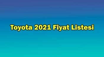 Toyota Haziran 2021 Fiyat Listesi Açıklandı