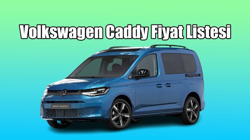 Volkswagen Caddy Haziran 2021 Fiyat Listesi