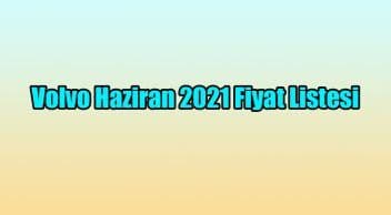 Volvo Haziran 2021 Fiyat Listesi