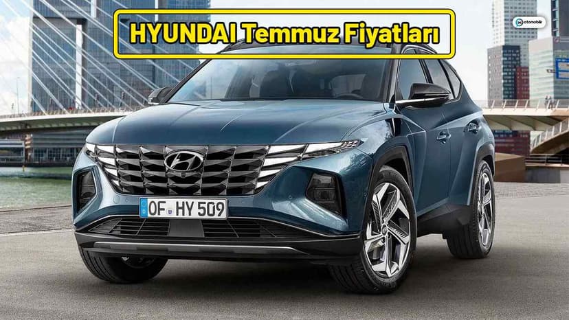 Hyundai Temmuz 2021 Fiyat Listesi