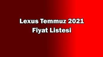 Lexus Temmuz 2021 Fiyat Listesi