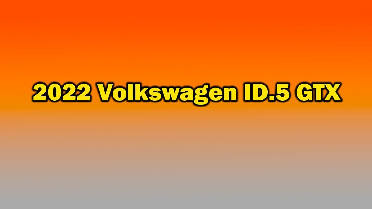 Yeni 2022 Volkswagen Id.5 Gtx Ortaya Çıktı