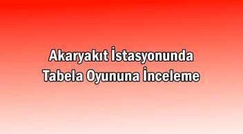 Akaryakıt İstasyonunda Tabela Oyununa İnceleme