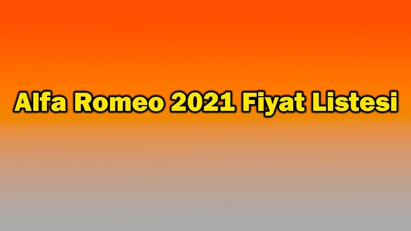 Alfa Romeo Ağustos 2021 Fiyat Listesi