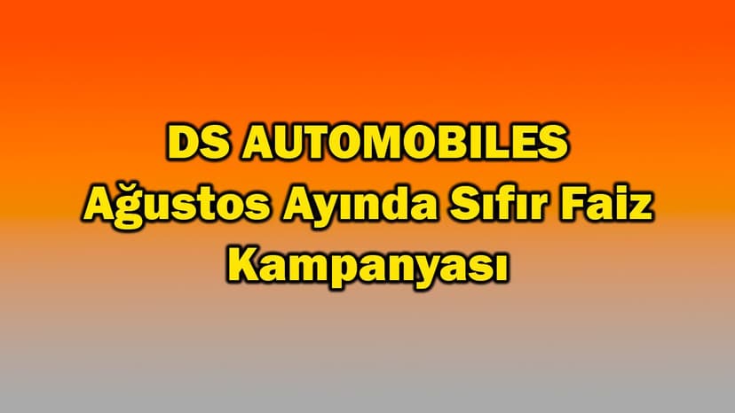 Ds Automobiles Ağustos Ayında Sıfır Faiz Kampanyası