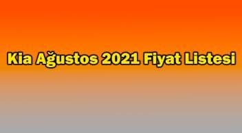 Kia Ağustos 2021 Fiyat Listesi