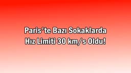 Paris'te Bazı Sokaklarda Hız Limiti 30 Km/S Oldu!