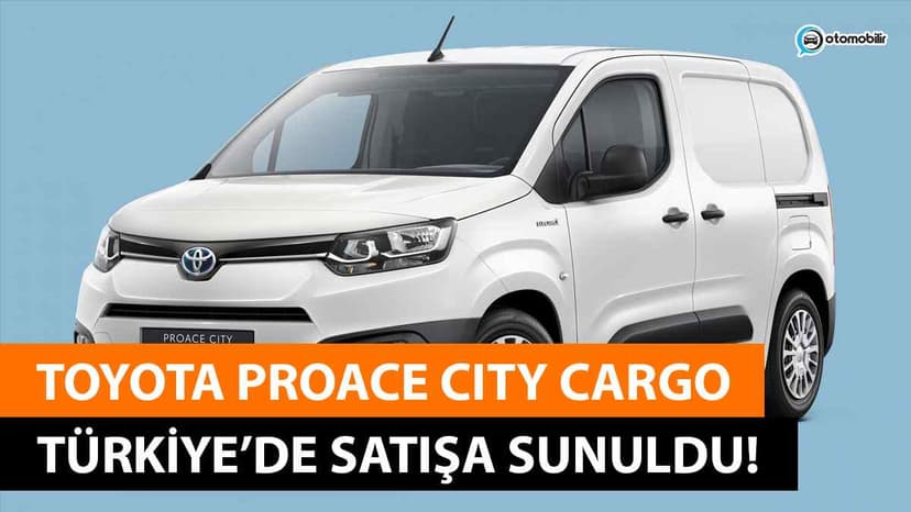 Toyota Proace City Cargo Fiyatı ve Özellikleri Açıklandı