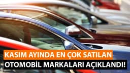 Kasım Ayında En Çok Satılan Otomobil Markaları Açıklandı