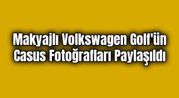 Makyajlı Volkswagen Golf’ün Casus Fotoğrafları Paylaşıldı