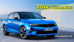 Opel Astra Donanım Paketleri Arasında ne Farklar Var?
