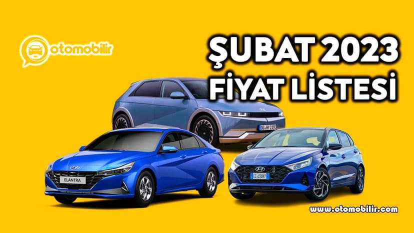 Hyundai Şubat 2023 Fiyat Listesi Açıklandı