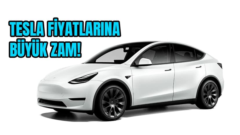 Tesla Türkiye'de Model Y Fiyatına Büyük Zam Yaptı