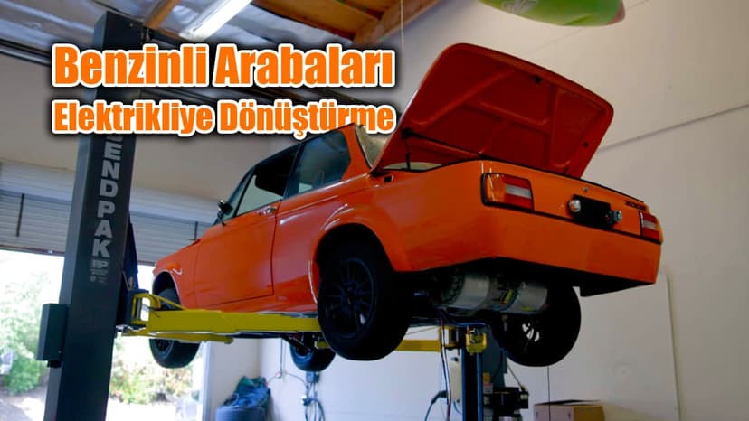 Benzinli Arabaları Elektrikliye Dönüştürme İşi Büyüyor!