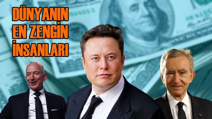 Dünyanın En Zengin İnsanları Belli Oldu