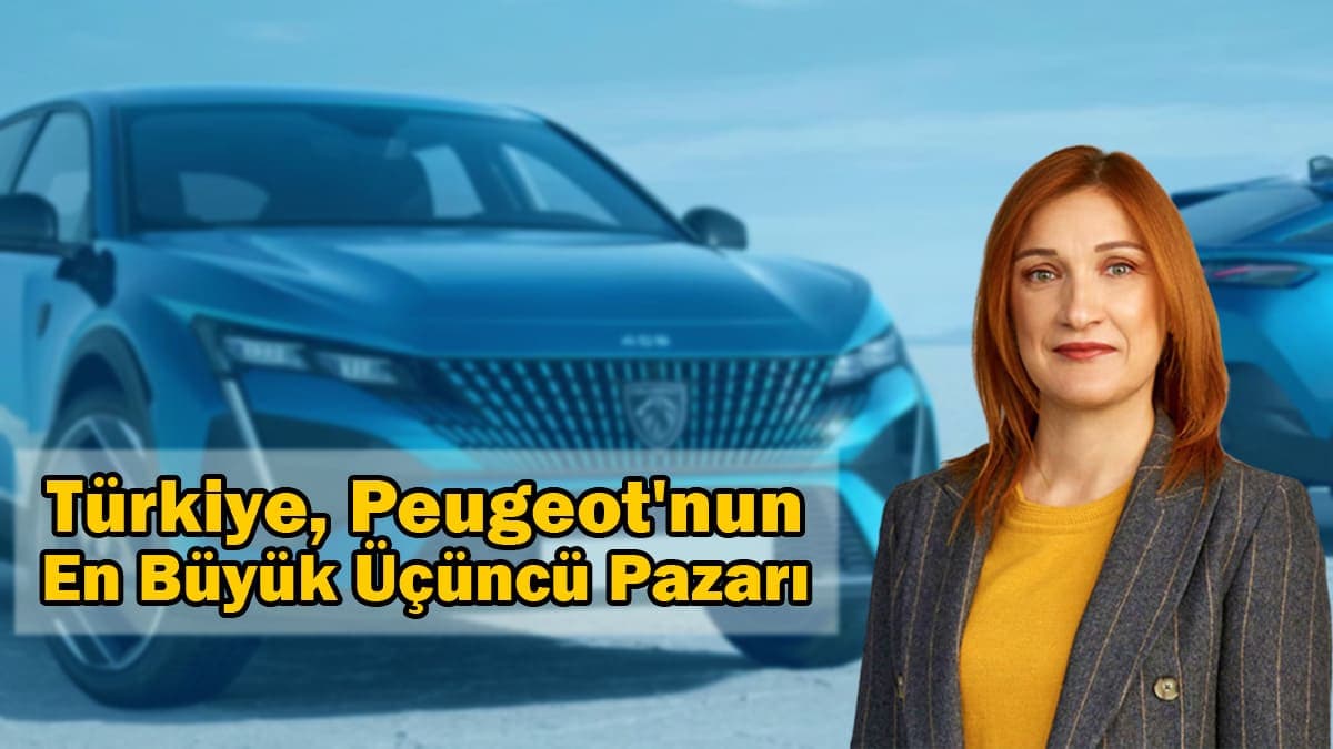Türkiye, Peugeot’nun En Büyük Üçüncü Pazarı Oldu