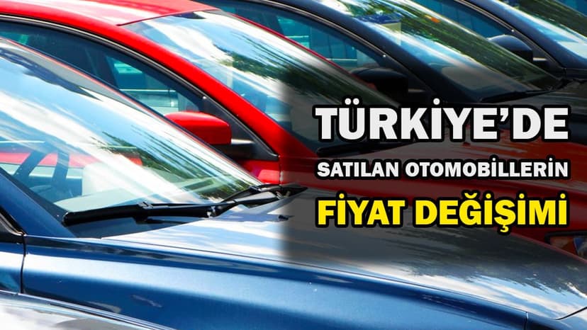 Otomobillerdeki Kur Zammı: Türkiye'de Satılan 871 Aracın Fiyat Değişimi