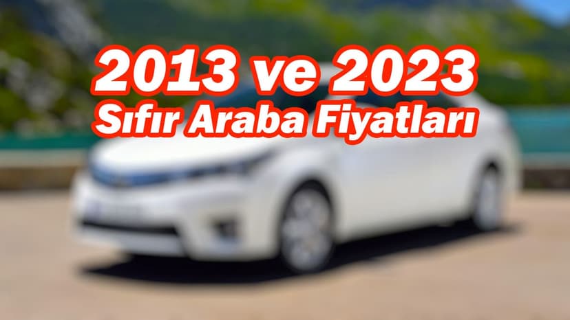 Video: 2013 ve 2023 Sıfır Araba Fiyatları!