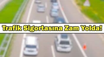 Asgari Ücret Ayarı: Trafik Sigortasına Zam Yolda!