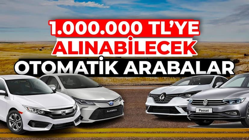 1 Milyon Tl'ye Alınabilecek Otomatik İkinci El Arabalar