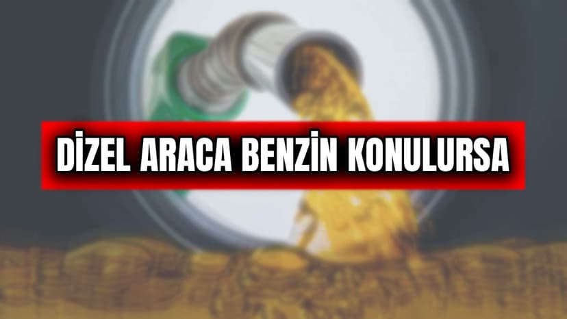 Dizel Araca Yanlışlıkla Benzin Konulursa ne Olur?
