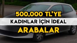 Kadınların Tercih Edebileceği Arabalar: 500 Bin Tl'ye Alınabilecek Otomobiller