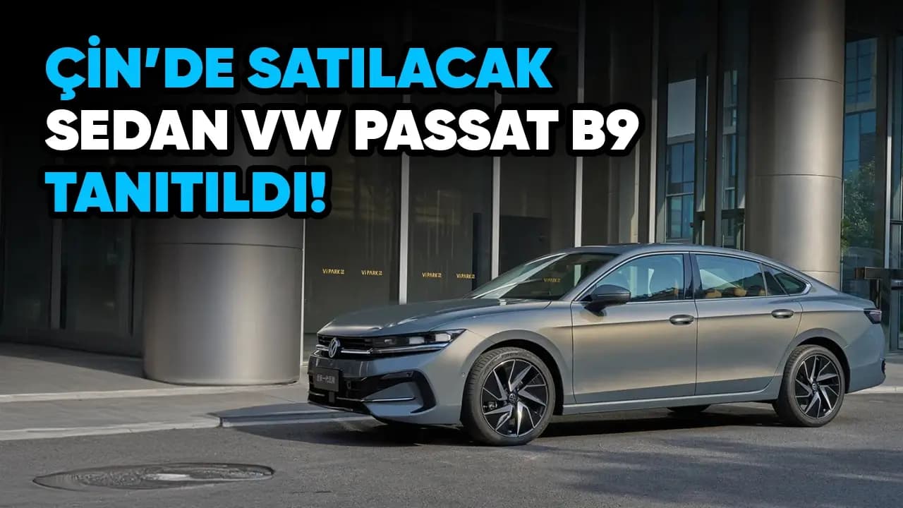 Çin’de Satılacak Sedan Volkswagen Passat B9 Tanıtıldı