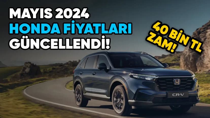 Honda Mayıs 2024 Fiyat Listesi: 2024 Honda Fiyatları