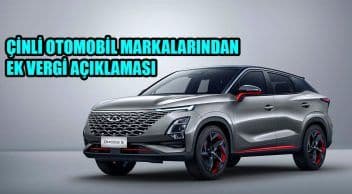 Çinli Otomobil Markalarından Ek Vergi Açıklaması!