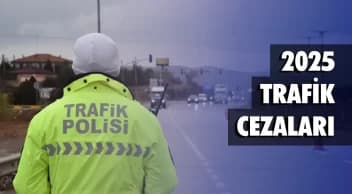 2025 Yılı Trafik Cezaları ve Yeni Zamlar