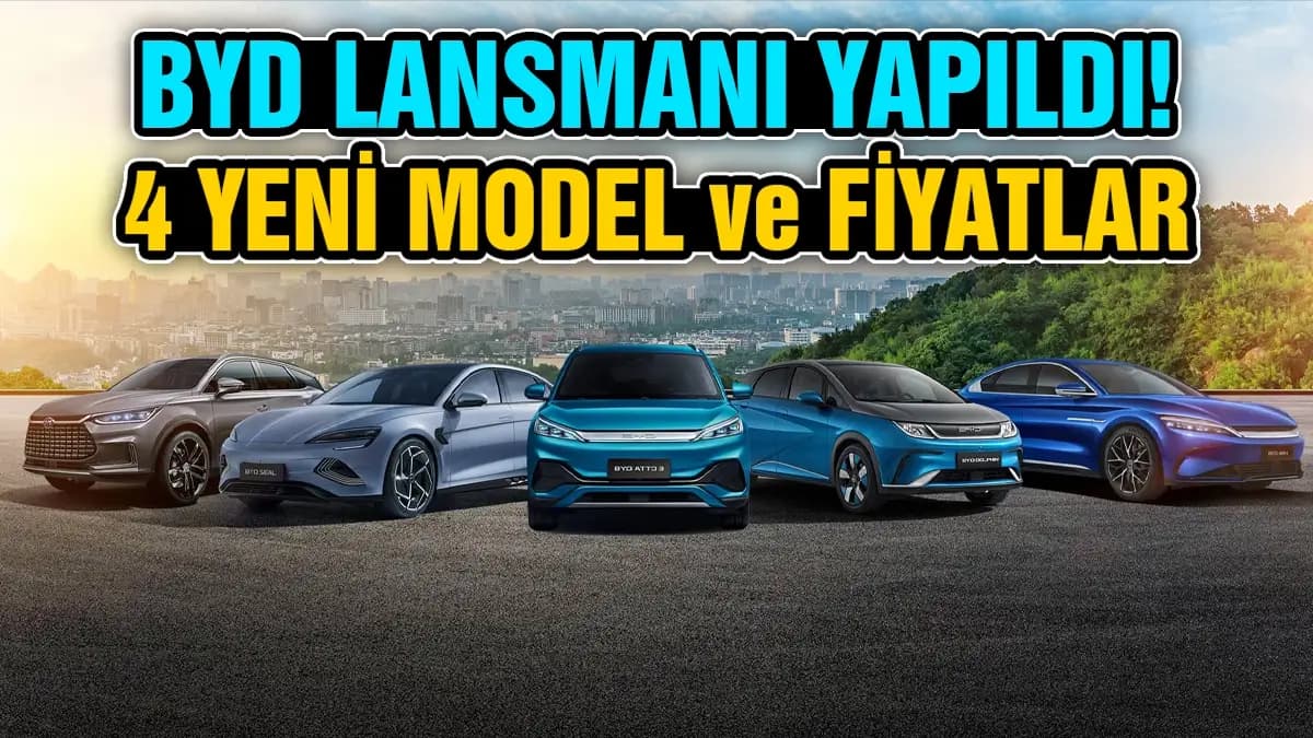 Byd Türkiye Lansmanı: 4 Yeni Model ve Fiyatları