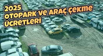 2025 Otopark ve Araç Çekme Ücretleri