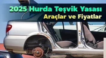 2025 Hurda Teşvik Yasası Araçlar ve Fiyatları