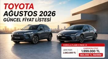 Toyota Ağustos 2026 Fiyat Listesi ve Kampanyaları