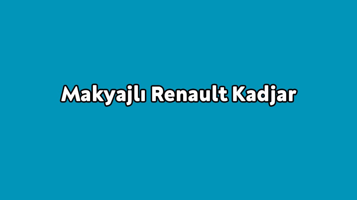 Makyajlı Renault Kadjar Özellikleri Açıklandı 1 Makyajlı Renault Kadjar Özellikleri Açıklandı