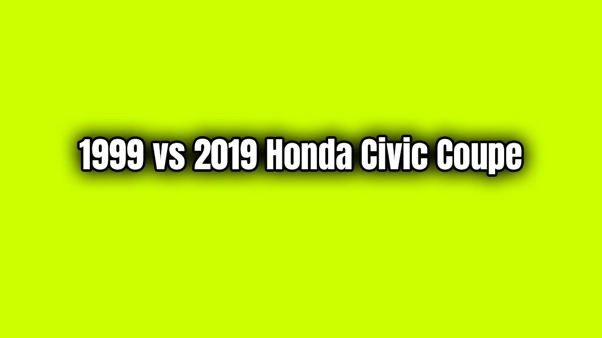 1999 Vs 2019 Honda Civic Coupe